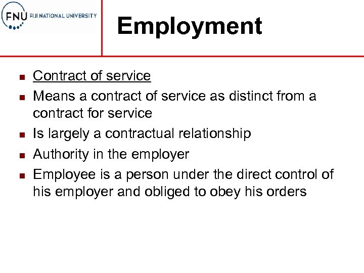 Employment n n n Contract of service Means a contract of service as distinct