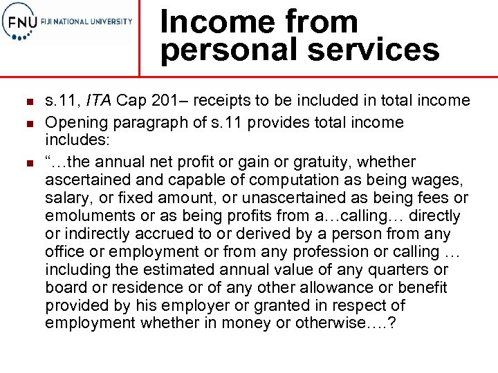 Income from personal services n n n s. 11, ITA Cap 201– receipts to