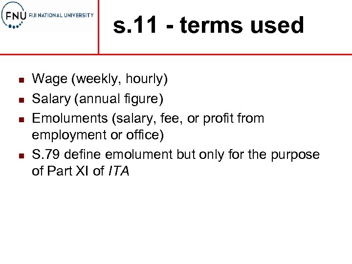 s. 11 - terms used n n Wage (weekly, hourly) Salary (annual figure) Emoluments