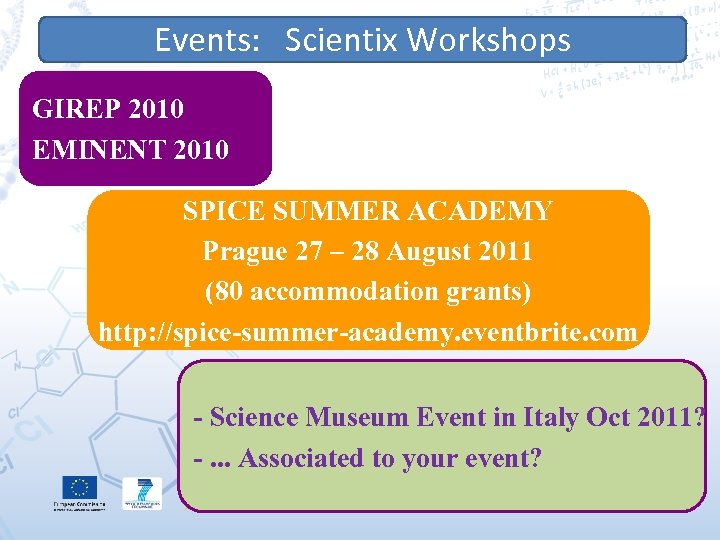 Events: Scientix Workshops GIREP 2010 EMINENT 2010 SPICE SUMMER ACADEMY Prague 27 – 28