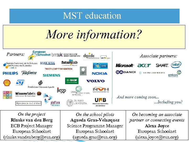 MST education More information? Partners: Associate partners: And more coming soon. . . Including