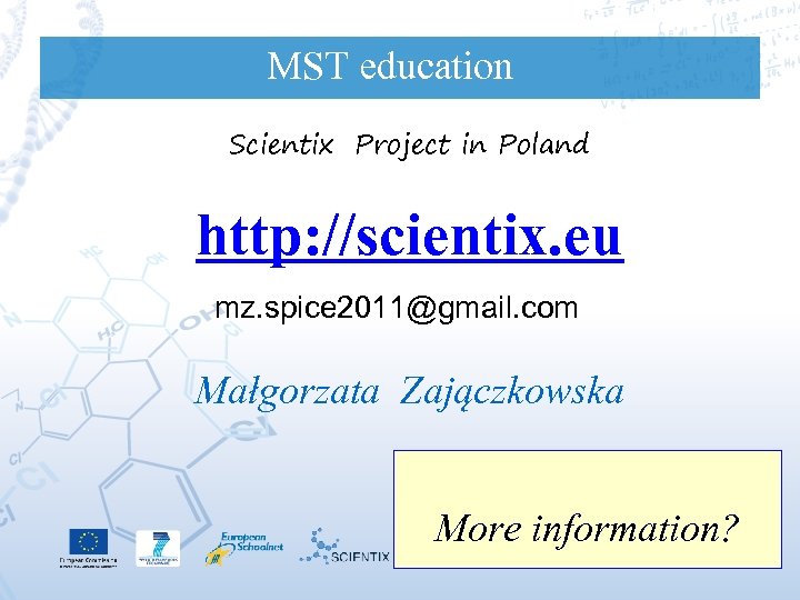 MST education Scientix Project in Poland http: //scientix. eu mz. spice 2011@gmail. com Małgorzata
