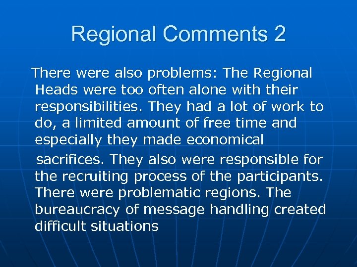 Regional Comments 2 There were also problems: The Regional Heads were too often alone