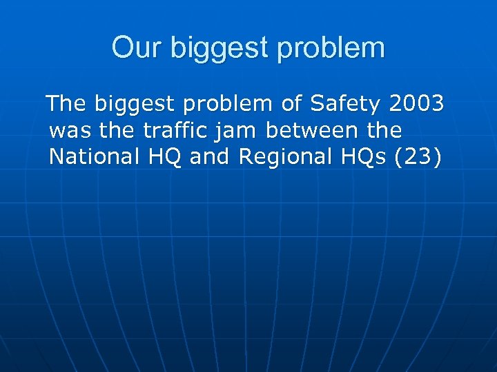 Our biggest problem The biggest problem of Safety 2003 was the traffic jam between