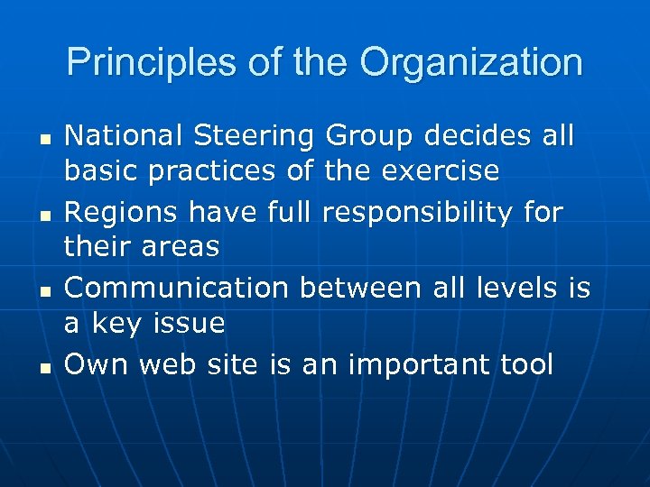 Principles of the Organization n n National Steering Group decides all basic practices of