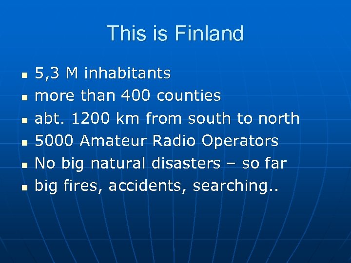 This is Finland n n n 5, 3 M inhabitants more than 400 counties
