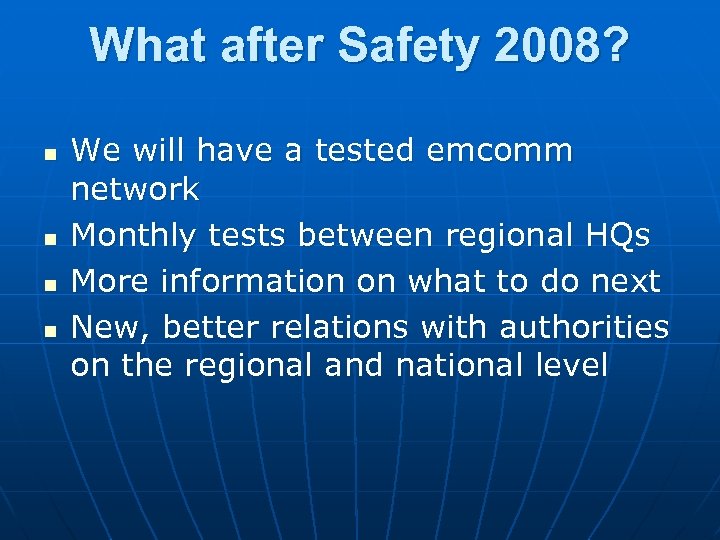 What after Safety 2008? n n We will have a tested emcomm network Monthly