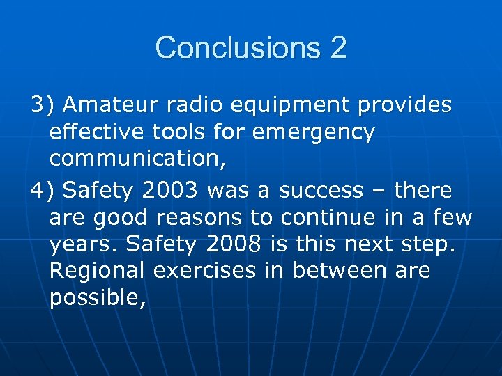 Conclusions 2 3) Amateur radio equipment provides effective tools for emergency communication, 4) Safety