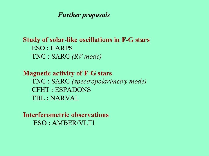 Further proposals Study of solar-like oscillations in F-G stars ESO : HARPS TNG :