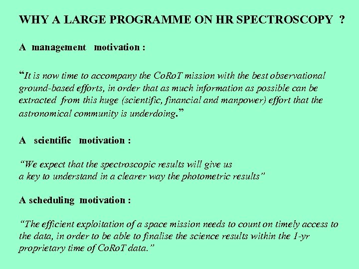 WHY A LARGE PROGRAMME ON HR SPECTROSCOPY ? A management motivation : “It is