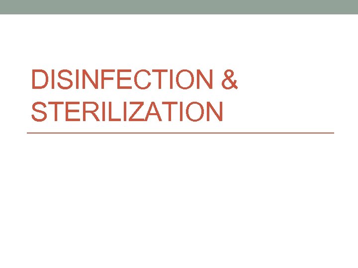 DISINFECTION & STERILIZATION 