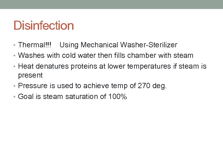 Disinfection • Thermal!!! Using Mechanical Washer-Sterilizer • Washes with cold water then fills chamber