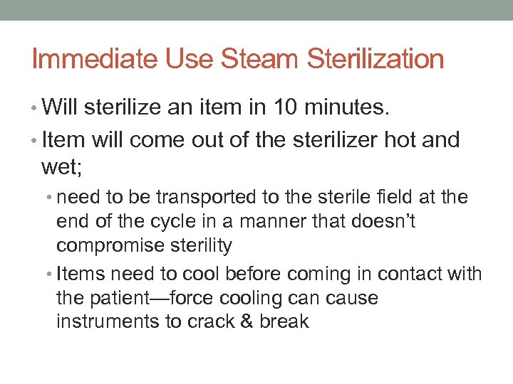 Immediate Use Steam Sterilization • Will sterilize an item in 10 minutes. • Item