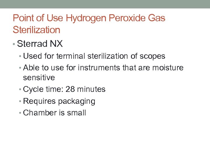 Point of Use Hydrogen Peroxide Gas Sterilization • Sterrad NX • Used for terminal