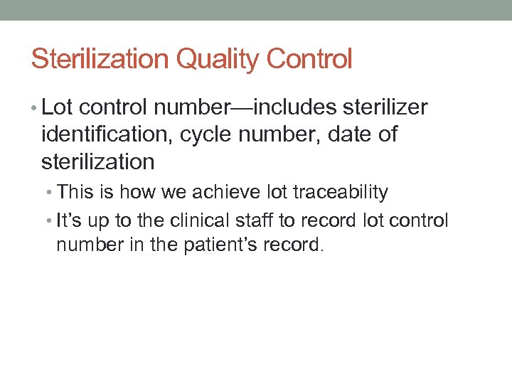 Sterilization Quality Control • Lot control number—includes sterilizer identification, cycle number, date of sterilization