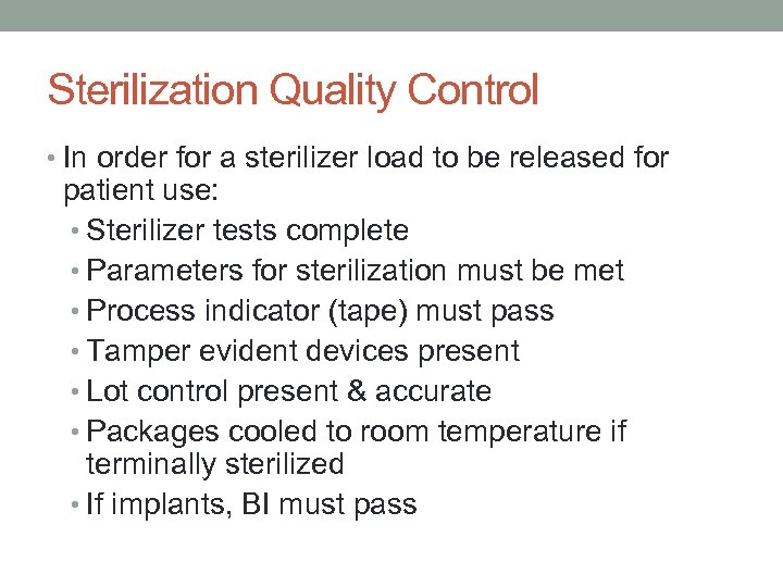 Sterilization Quality Control • In order for a sterilizer load to be released for