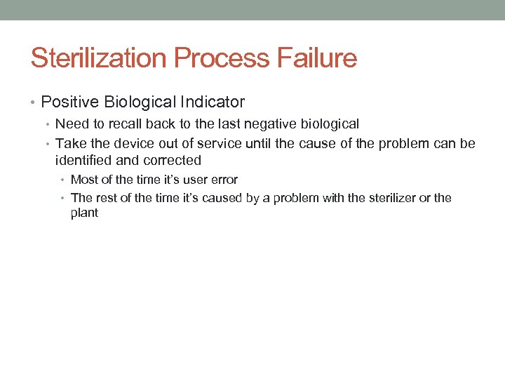 Sterilization Process Failure • Positive Biological Indicator • Need to recall back to the