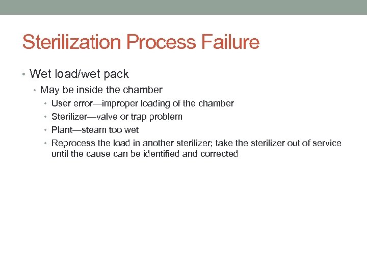 Sterilization Process Failure • Wet load/wet pack • May be inside the chamber •