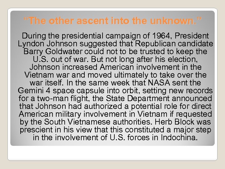 “The other ascent into the unknown. ” During the presidential campaign of 1964, President