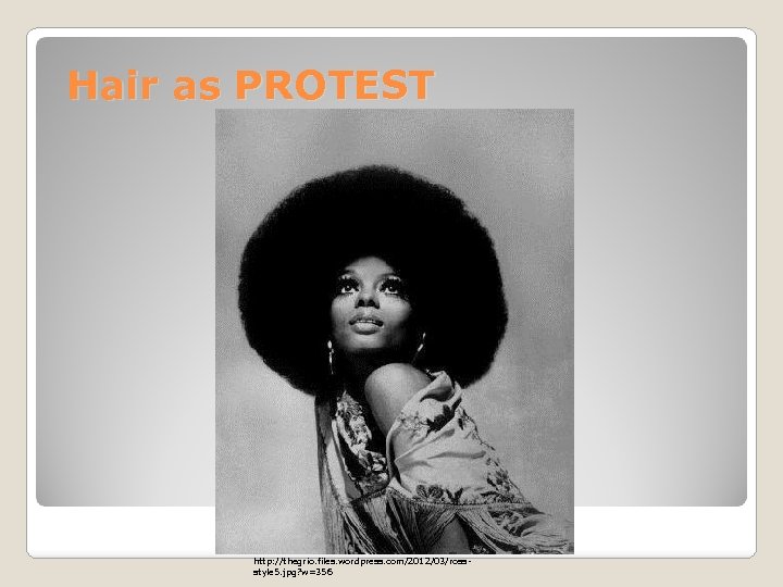 Hair as PROTEST http: //thegrio. files. wordpress. com/2012/03/rossstyle 5. jpg? w=356 