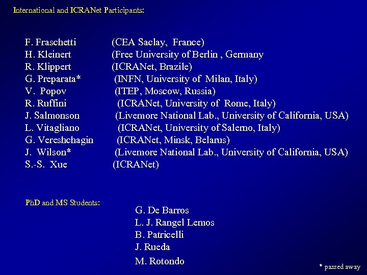 International and ICRANet Participants: F. Fraschetti H. Kleinert R. Klippert G. Preparata* V. Popov