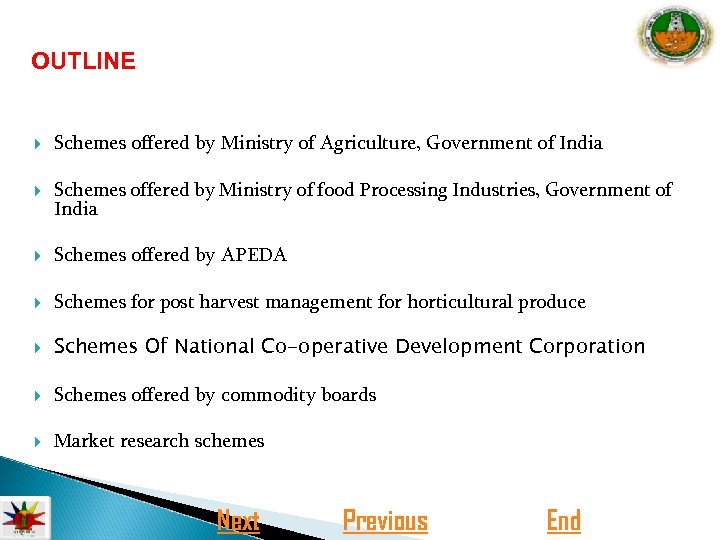 OUTLINE Schemes offered by Ministry of Agriculture, Government of India Schemes offered by Ministry