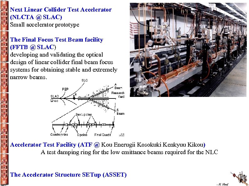 Next Linear Collider Test Accelerator (NLCTA @ SLAC) Small accelerator prototype The Final Focus