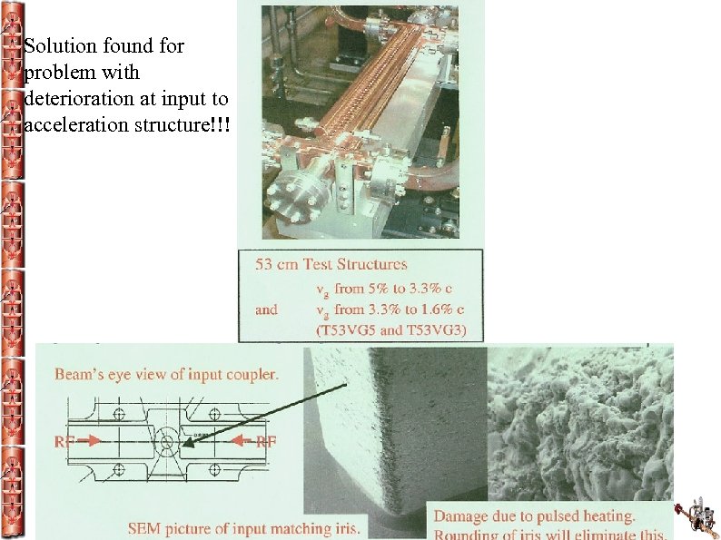 Solution found for problem with deterioration at input to acceleration structure!!! - H. Neal
