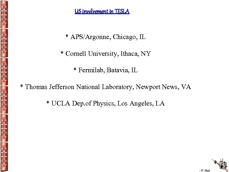US involvement in TESLA * APS/Argonne, Chicago, IL * Cornell University, Ithaca, NY *