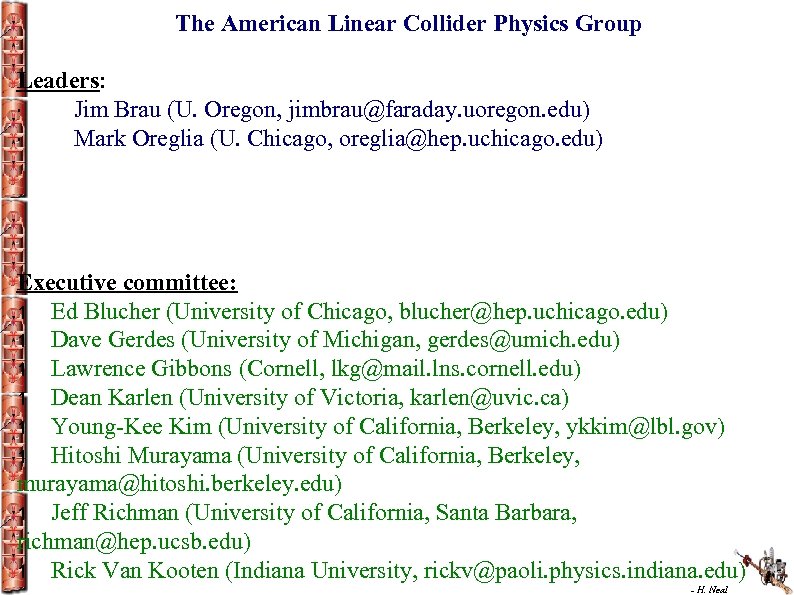 The American Linear Collider Physics Group Leaders: " Jim Brau (U. Oregon, jimbrau@faraday. uoregon.