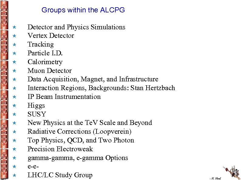 Groups within the ALCPG Detector and Physics Simulations Vertex Detector Tracking Particle I. D.