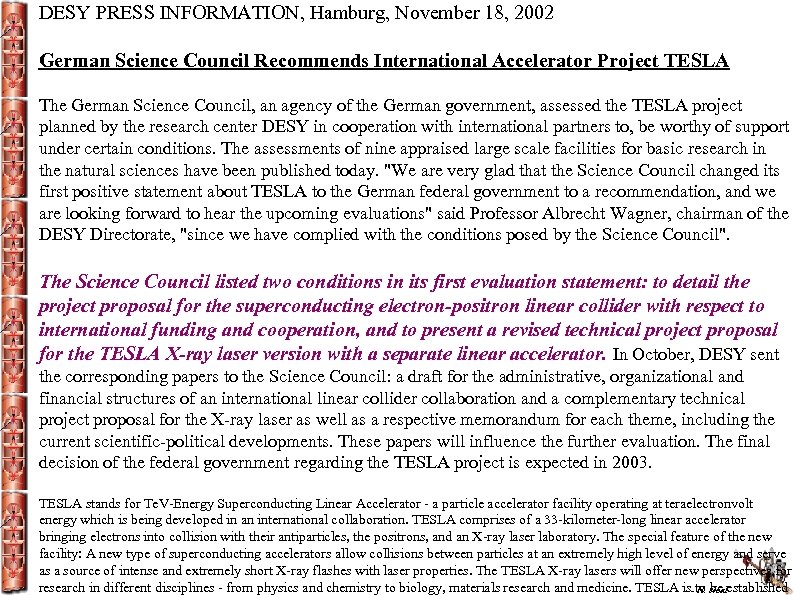 DESY PRESS INFORMATION, Hamburg, November 18, 2002 German Science Council Recommends International Accelerator Project