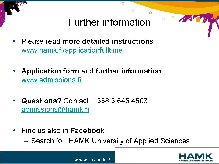 Further information • Please read more detailed instructions: www. hamk. fi/applicationfulltime • Application form