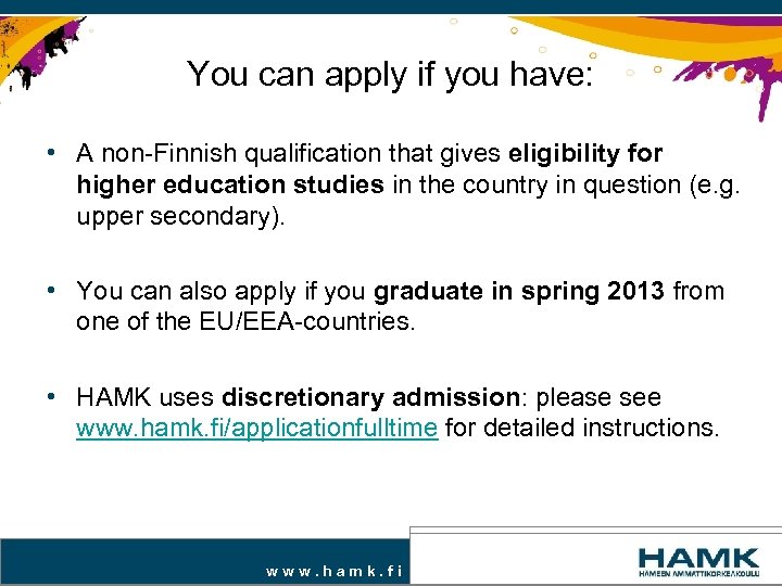 You can apply if you have: • A non-Finnish qualification that gives eligibility for