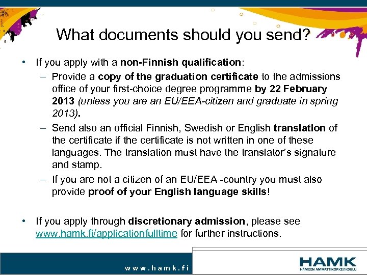 What documents should you send? • If you apply with a non-Finnish qualification: –