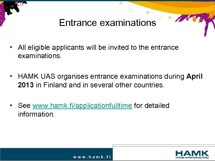 Entrance examinations • All eligible applicants will be invited to the entrance examinations. •