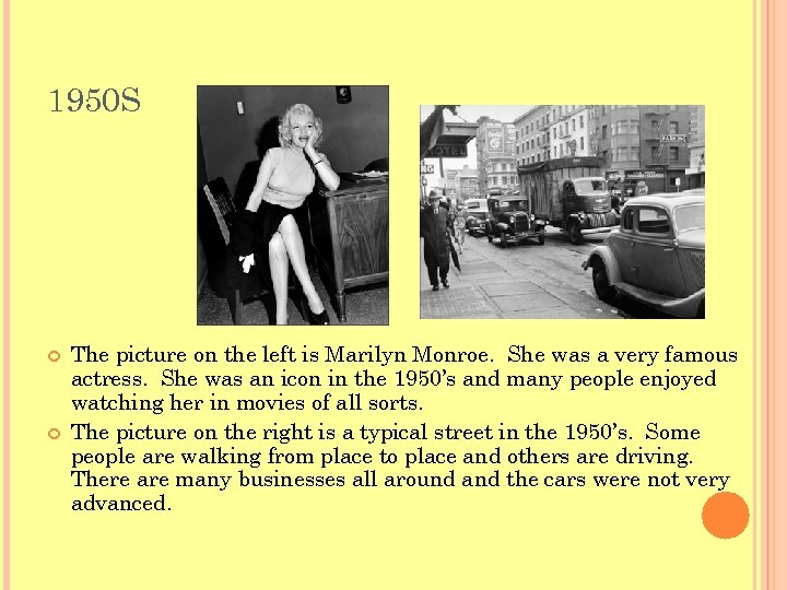 1950 S The picture on the left is Marilyn Monroe. She was a very