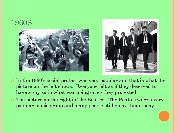 1960 S In the 1960’s social protest was very popular and that is what