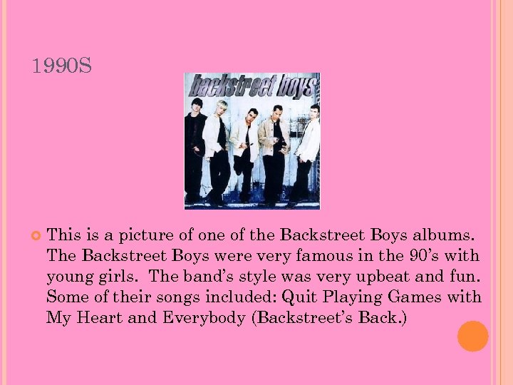 1990 S This is a picture of one of the Backstreet Boys albums. The