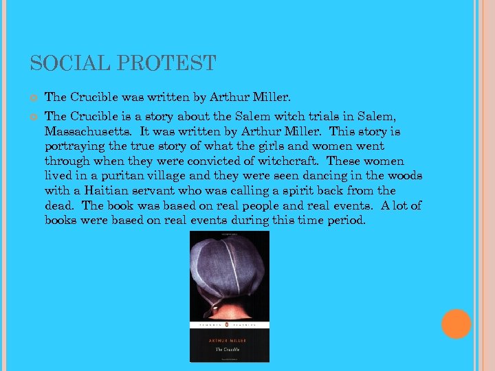 SOCIAL PROTEST The Crucible was written by Arthur Miller. The Crucible is a story