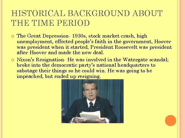 HISTORICAL BACKGROUND ABOUT THE TIME PERIOD The Great Depression- 1930 s, stock market crash,