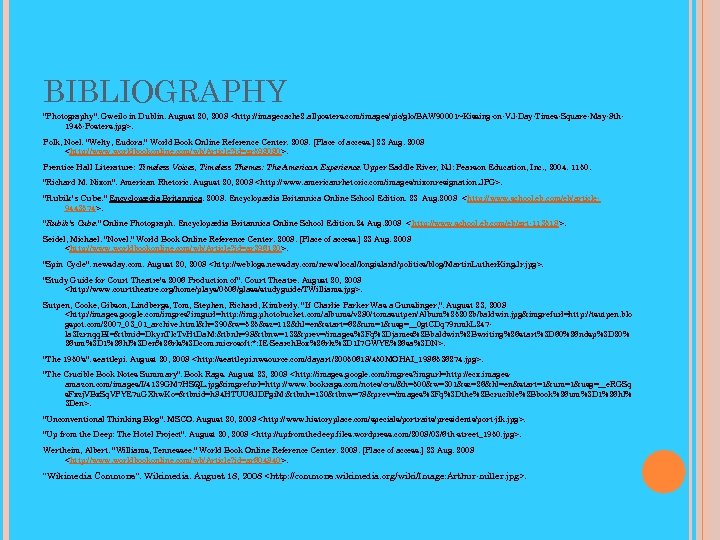 BIBLIOGRAPHY "Photography". Gweilo in Dublin. August 20, 2008 <http: //imagecache 2. allposters. com/images/pic/glo/BAW 90001~Kissing-on-VJ-Day-Times-Square-May-8