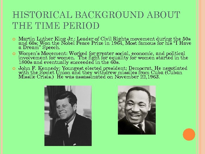 HISTORICAL BACKGROUND ABOUT THE TIME PERIOD Martin Luther King Jr. : Leader of Civil