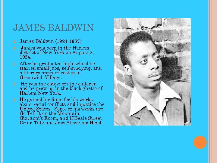 JAMES BALDWIN James Baldwin (1924 -1987) James was born in the Harlem district of