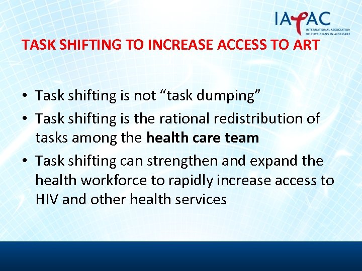 TASK SHIFTING TO INCREASE ACCESS TO ART • Task shifting is not “task dumping”