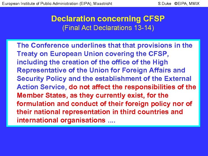 European Institute of Public Administration (EIPA), Maastricht S. Duke ©EIPA, MMIX Declaration concerning CFSP