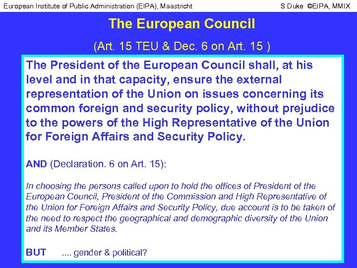 European Institute of Public Administration (EIPA), Maastricht S. Duke ©EIPA, MMIX The European Council