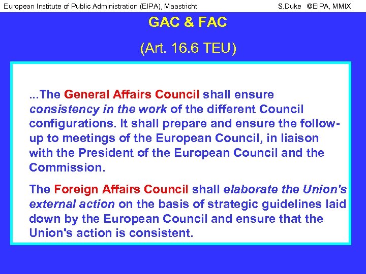 European Institute of Public Administration (EIPA), Maastricht S. Duke ©EIPA, MMIX GAC & FAC