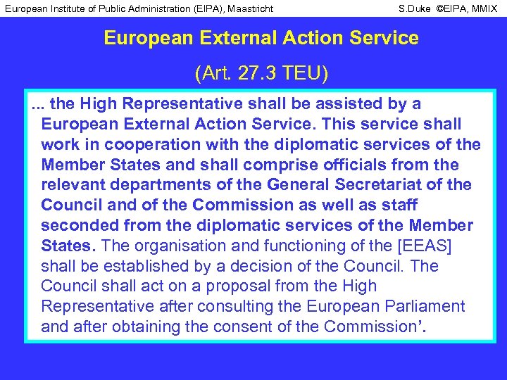 European Institute of Public Administration (EIPA), Maastricht S. Duke ©EIPA, MMIX European External Action