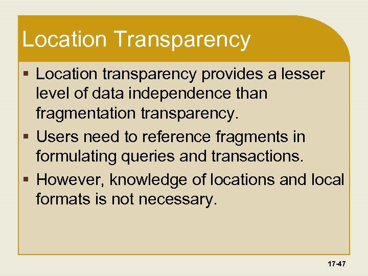 Location Transparency § Location transparency provides a lesser level of data independence than fragmentation